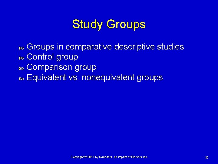 Study Groups in comparative descriptive studies Control group Comparison group Equivalent vs. nonequivalent groups