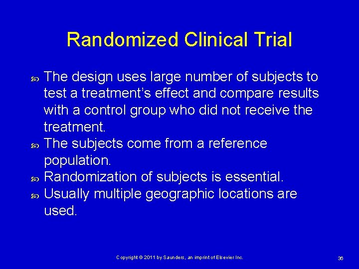 Randomized Clinical Trial The design uses large number of subjects to test a treatment’s