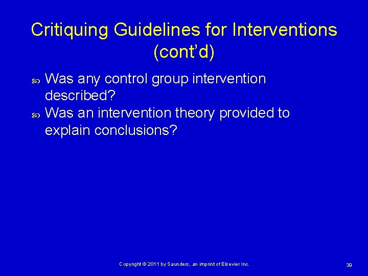 Critiquing Guidelines for Interventions (cont’d) Was any control group intervention described? Was an intervention