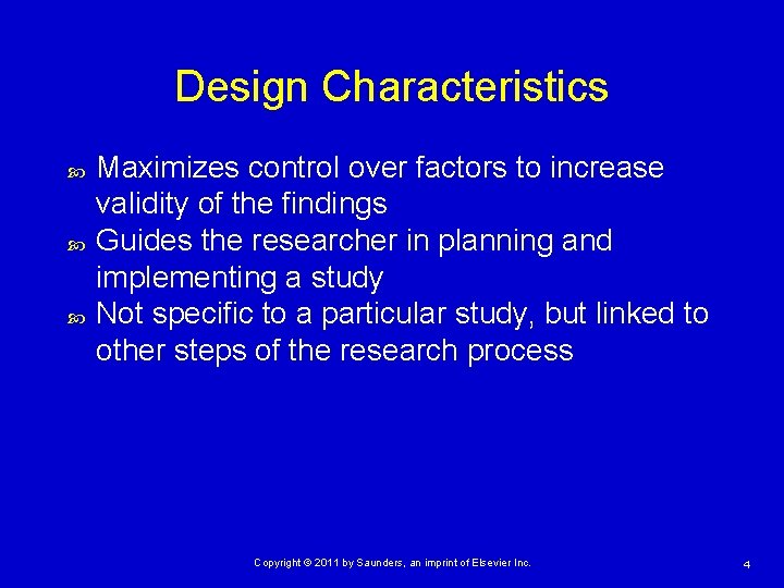 Design Characteristics Maximizes control over factors to increase validity of the findings Guides the