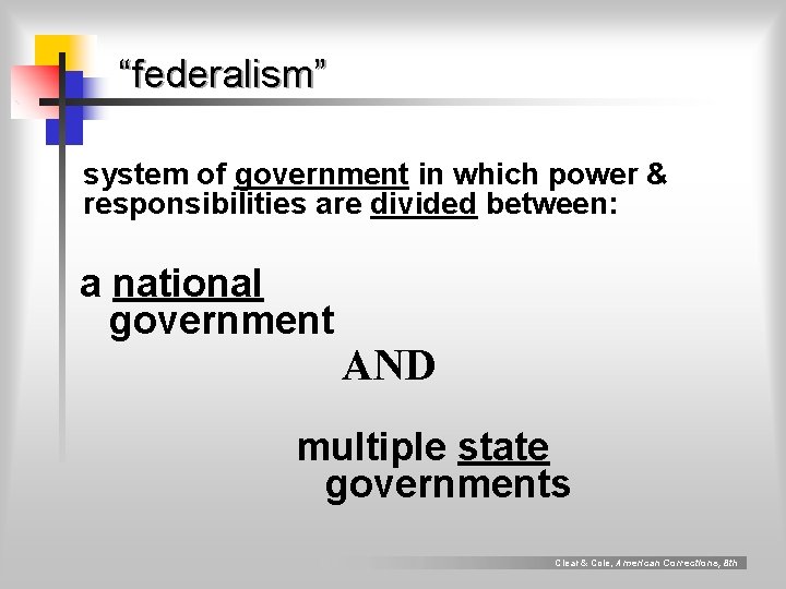 “federalism” system of government in which power & responsibilities are divided between: a national