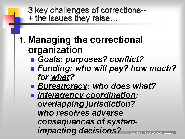 3 key challenges of corrections-+ the issues they raise… 1. Managing the correctional organization