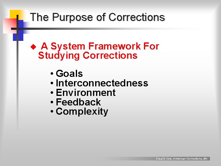 The Purpose of Corrections u A System Framework For Studying Corrections • Goals •