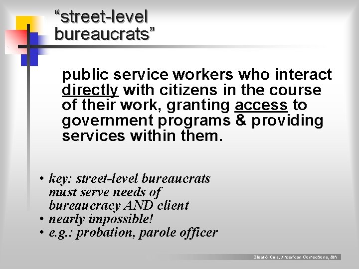 “street-level bureaucrats” public service workers who interact directly with citizens in the course of