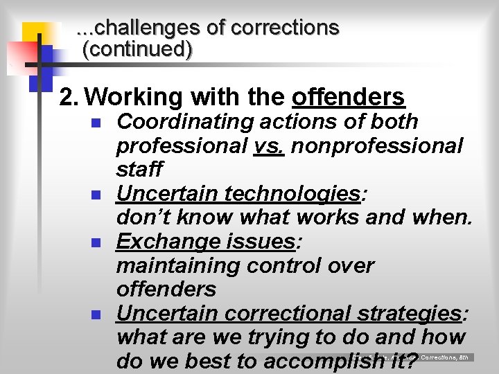 . . . challenges of corrections (continued) 2. Working with the offenders n n