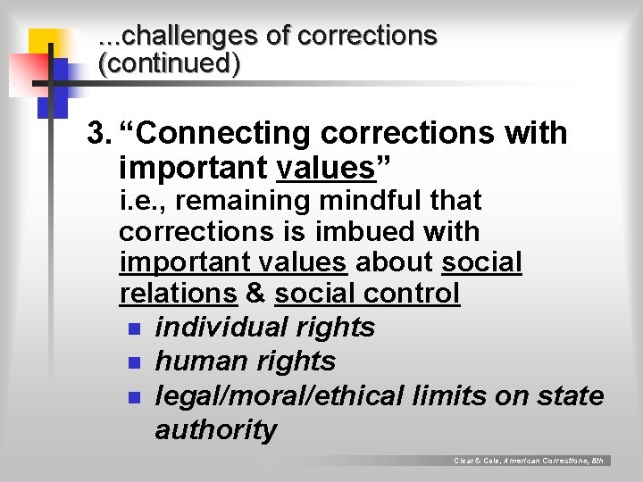 . . . challenges of corrections (continued) 3. “Connecting corrections with important values” i.