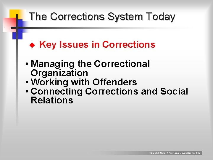 The Corrections System Today u Key Issues in Corrections • Managing the Correctional Organization