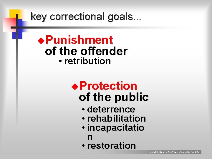 key correctional goals. . . u. Punishment of the offender • retribution u. Protection