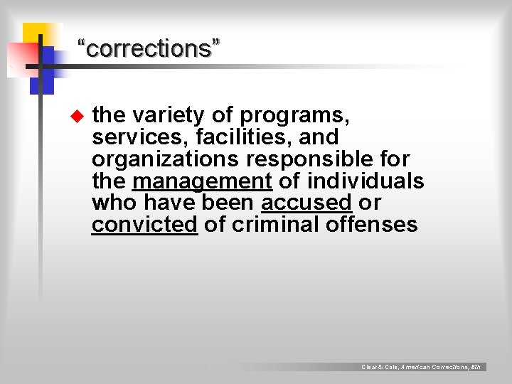 “corrections” u the variety of programs, services, facilities, and organizations responsible for the management