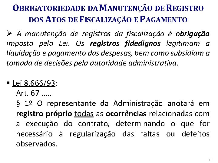 OBRIGATORIEDADE DA MANUTENÇÃO DE REGISTRO DOS ATOS DE FISCALIZAÇÃO E PAGAMENTO Ø A manutenção