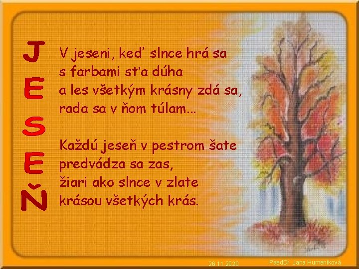 V jeseni, keď slnce hrá sa s farbami sťa dúha a les všetkým krásny