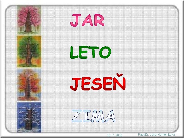 26. 11. 2020 Paed. Dr. Jana Humeníková 