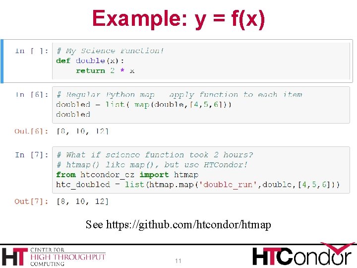 Example: y = f(x) See https: //github. com/htcondor/htmap 11 