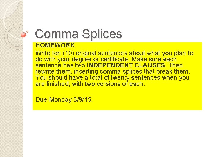 Comma Splices HOMEWORK Write ten (10) original sentences about what you plan to do