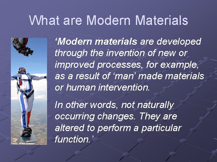 What are Modern Materials ‘Modern materials are developed through the invention of new or