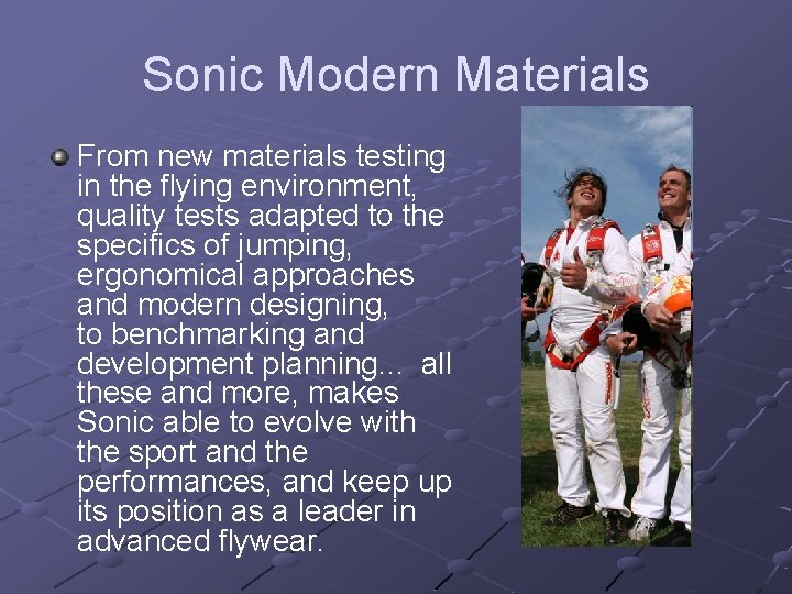 Sonic Modern Materials From new materials testing in the flying environment, quality tests adapted