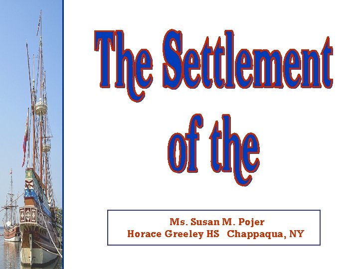 Ms. Susan M. Pojer Horace Greeley HS Chappaqua, NY 