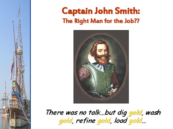 Captain John Smith: The Right Man for the Job? ? There was no talk…but