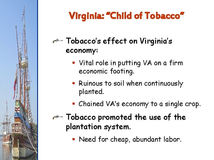 Virginia: “Child of Tobacco” Tobacco’s effect on Virginia’s economy: § Vital role in putting