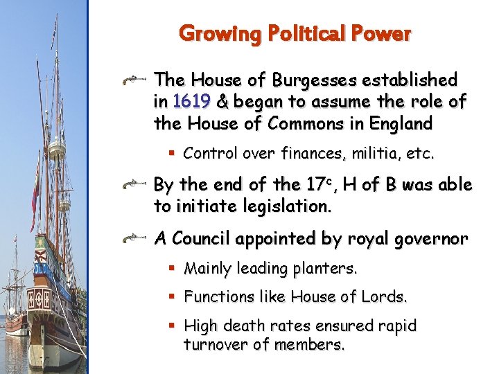 Growing Political Power The House of Burgesses established in 1619 & began to assume