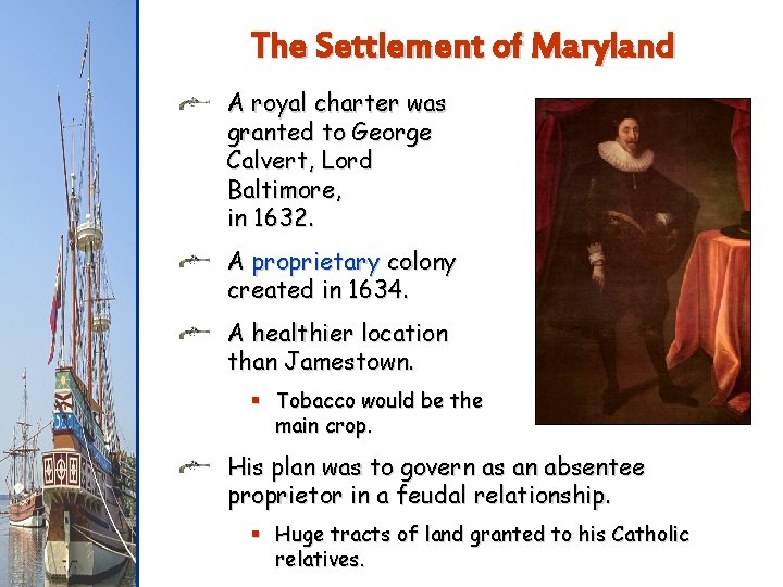 The Settlement of Maryland A royal charter was granted to George Calvert, Lord Baltimore,