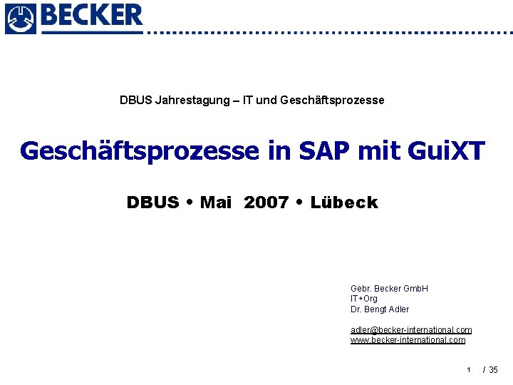 DBUS Jahrestagung – IT und Geschäftsprozesse in SAP mit Gui. XT DBUS • Mai