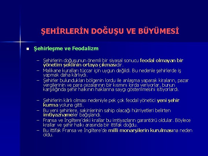 ŞEHİRLERİN DOĞUŞU VE BÜYÜMESİ n Şehirleşme ve Feodalizm – Şehirlerin doğuşunun önemli bir siyasal