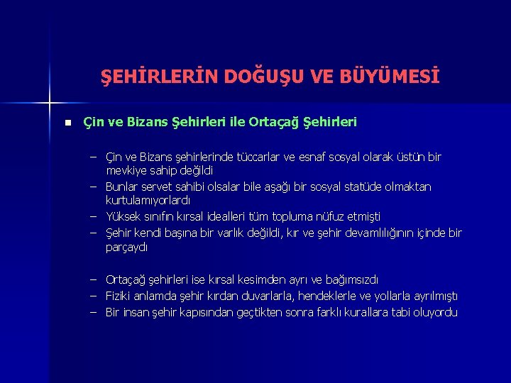 ŞEHİRLERİN DOĞUŞU VE BÜYÜMESİ n Çin ve Bizans Şehirleri ile Ortaçağ Şehirleri – Çin