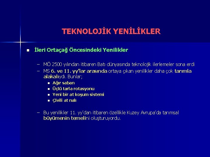 TEKNOLOJİK YENİLİKLER n İleri Ortaçağ Öncesindeki Yenilikler – MÖ 2500 yılından itibaren Batı dünyasında