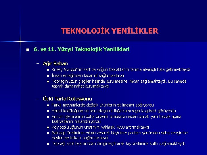 TEKNOLOJİK YENİLİKLER n 6. ve 11. Yüzyıl Teknolojik Yenilikleri – Ağır Saban n Kuzey