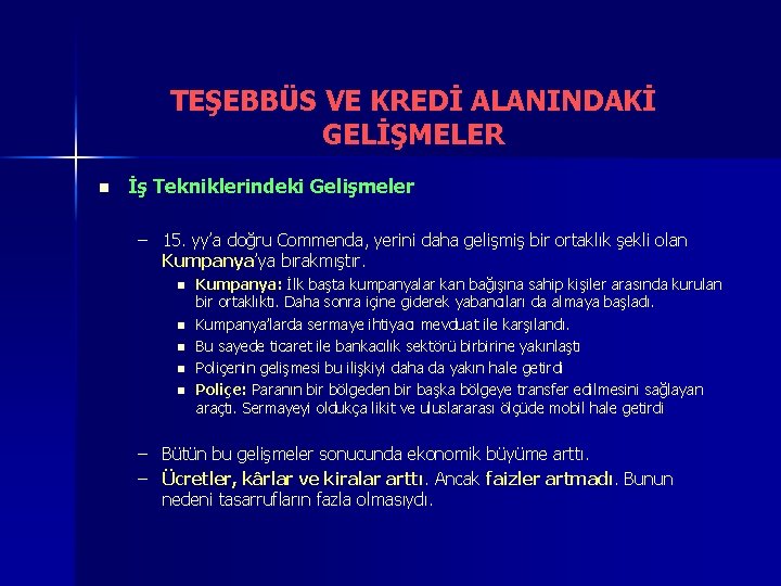 TEŞEBBÜS VE KREDİ ALANINDAKİ GELİŞMELER n İş Tekniklerindeki Gelişmeler – 15. yy’a doğru Commenda,