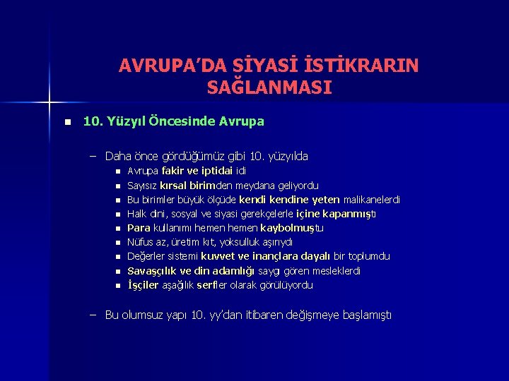 AVRUPA’DA SİYASİ İSTİKRARIN SAĞLANMASI n 10. Yüzyıl Öncesinde Avrupa – Daha önce gördüğümüz gibi