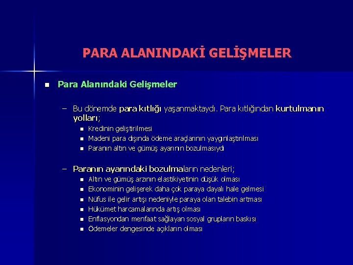 PARA ALANINDAKİ GELİŞMELER n Para Alanındaki Gelişmeler – Bu dönemde para kıtlığı yaşanmaktaydı. Para