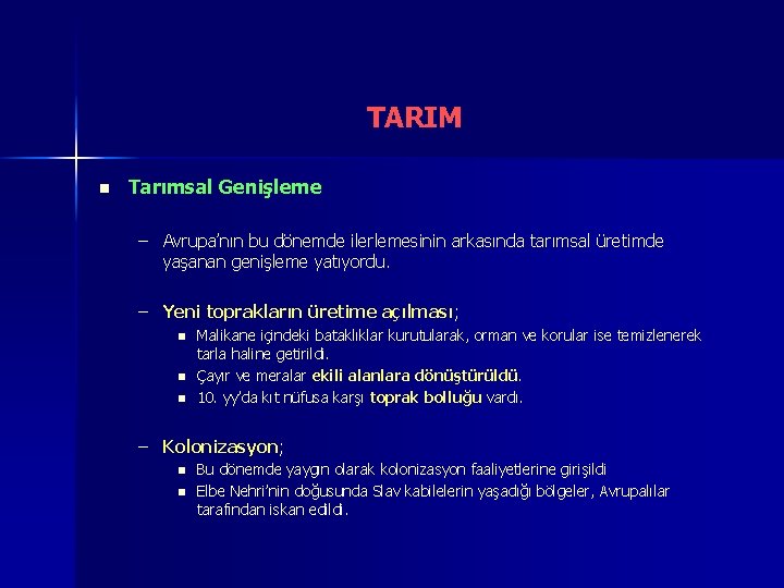 TARIM n Tarımsal Genişleme – Avrupa’nın bu dönemde ilerlemesinin arkasında tarımsal üretimde yaşanan genişleme