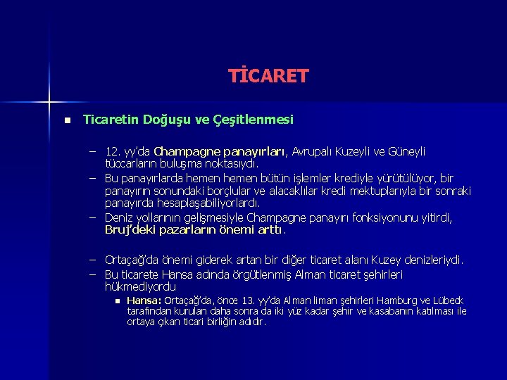 TİCARET n Ticaretin Doğuşu ve Çeşitlenmesi – 12. yy’da Champagne panayırları, Avrupalı Kuzeyli ve