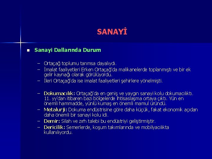 SANAYİ n Sanayi Dallarında Durum – Ortaçağ toplumu tarımsa dayalıydı. – İmalat faaliyetleri Erken