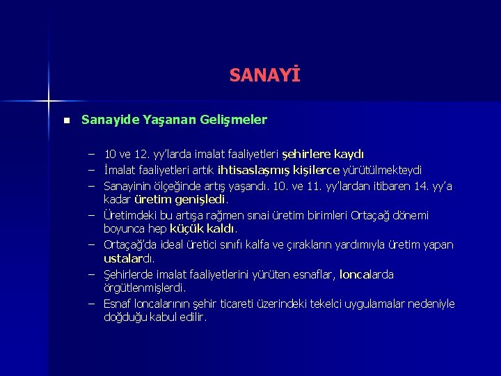 SANAYİ n Sanayide Yaşanan Gelişmeler – 10 ve 12. yy’larda imalat faaliyetleri şehirlere kaydı