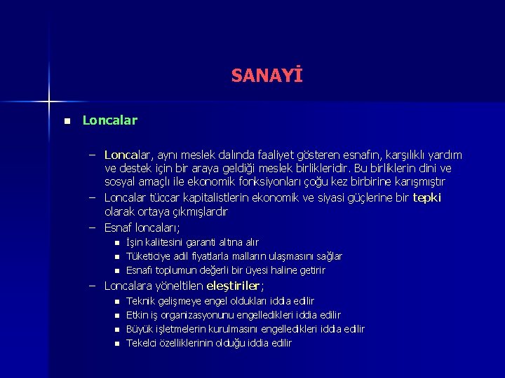 SANAYİ n Loncalar – Loncalar, aynı meslek dalında faaliyet gösteren esnafın, karşılıklı yardım ve