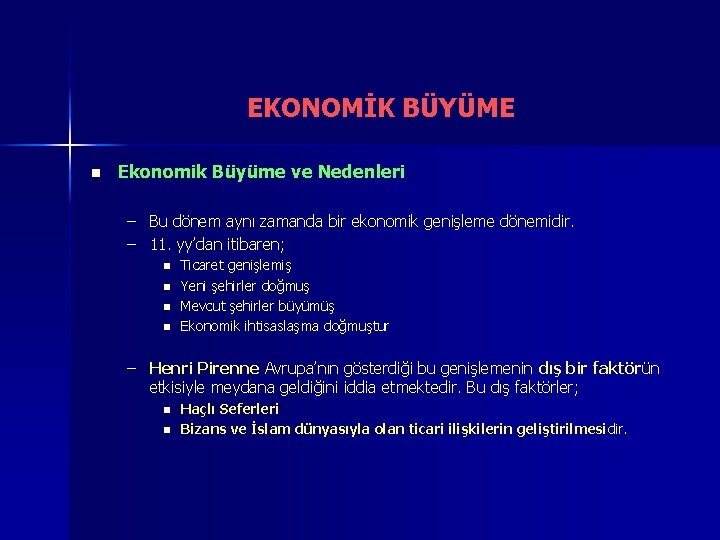 EKONOMİK BÜYÜME n Ekonomik Büyüme ve Nedenleri – Bu dönem aynı zamanda bir ekonomik