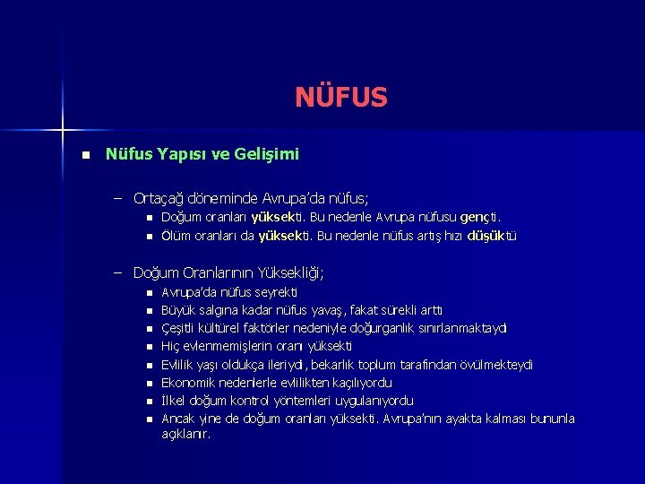 NÜFUS n Nüfus Yapısı ve Gelişimi – Ortaçağ döneminde Avrupa’da nüfus; n n Doğum