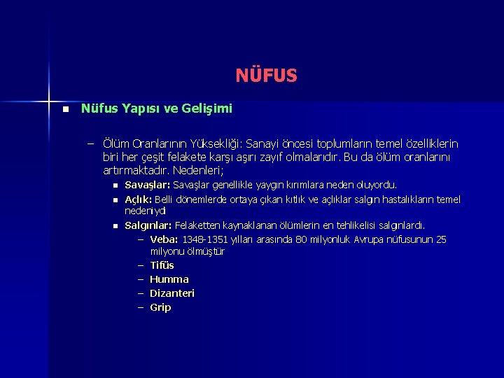 NÜFUS n Nüfus Yapısı ve Gelişimi – Ölüm Oranlarının Yüksekliği: Sanayi öncesi toplumların temel