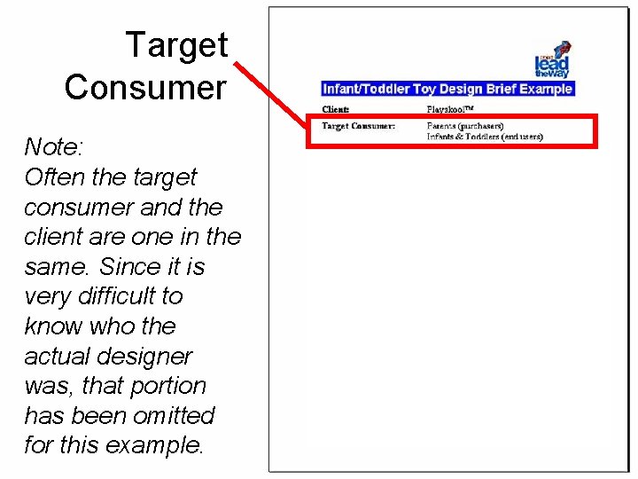 Target Consumer Note: Often the target consumer and the client are one in the Target Consumer Note: Often the target consumer and the client are one in the