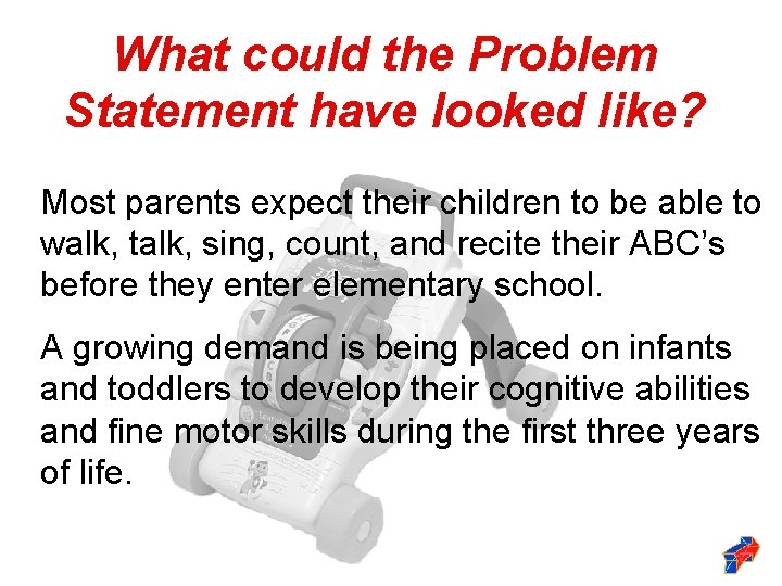 What could the Problem Statement have looked like? Most parents expect their children to What could the Problem Statement have looked like? Most parents expect their children to