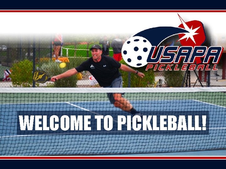 WELCOME TO PICKLEBALL! 