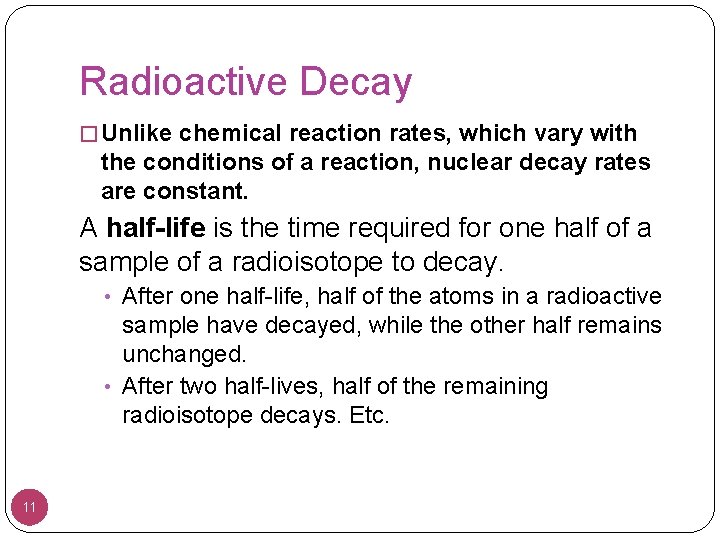 Radioactive Decay � Unlike chemical reaction rates, which vary with the conditions of a