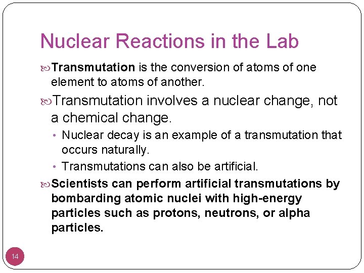 Nuclear Reactions in the Lab Transmutation is the conversion of atoms of one element