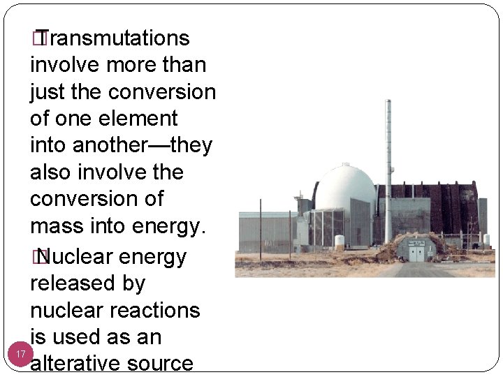 � Transmutations involve more than just the conversion of one element into another—they also