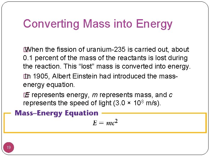 Converting Mass into Energy � When the fission of uranium-235 is carried out, about