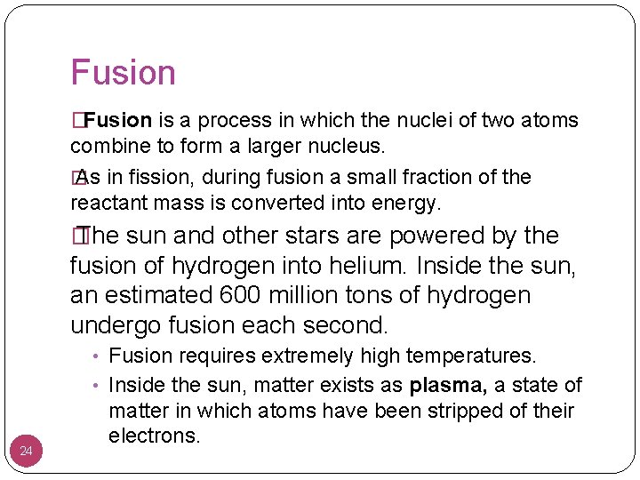 Fusion �Fusion is a process in which the nuclei of two atoms combine to