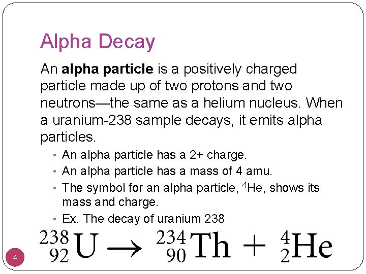 Alpha Decay An alpha particle is a positively charged particle made up of two